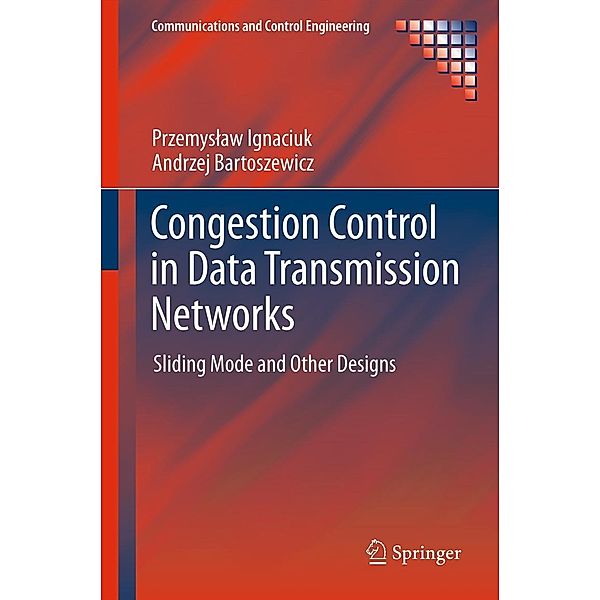 Congestion Control in Data Transmission Networks / Communications and Control Engineering, Przemyslaw Ignaciuk, Andrzej Bartoszewicz