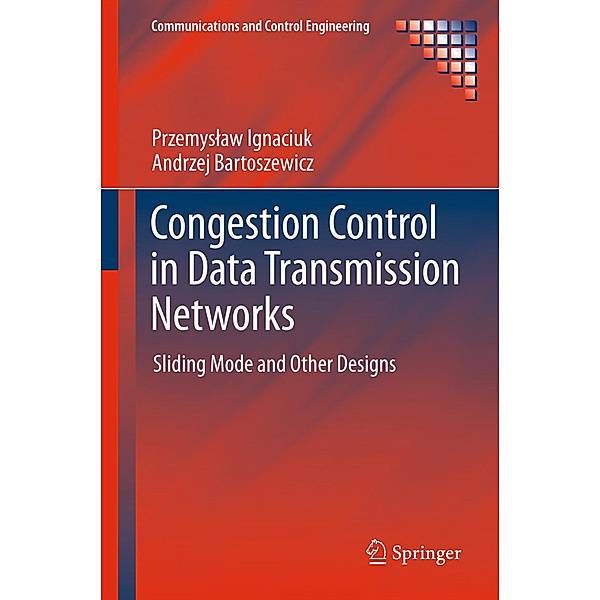 Congestion Control in Data Transmission Networks, Przemyslaw Ignaciuk, Andrzej Bartoszewicz