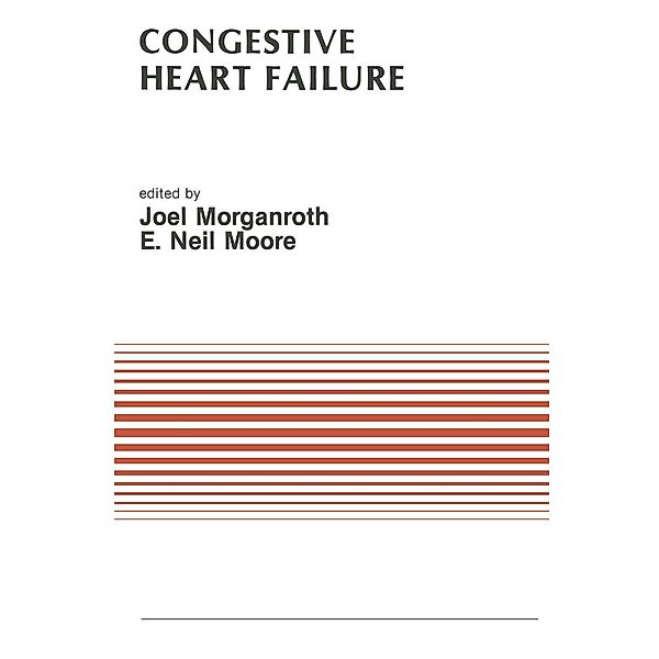 Congestive Heart Failure / Developments in Cardiovascular Medicine Bd.75, J. Morganroth, E. Neil Moore
