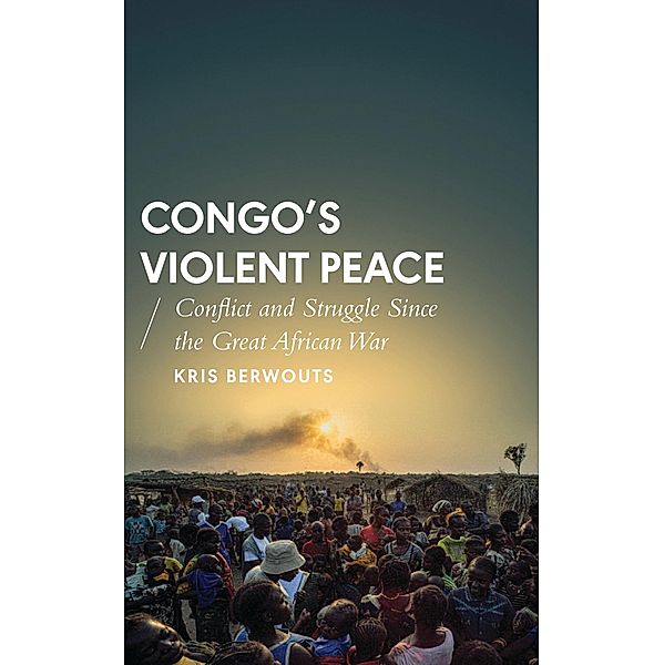 Congo's Violent Peace, Kris Berwouts