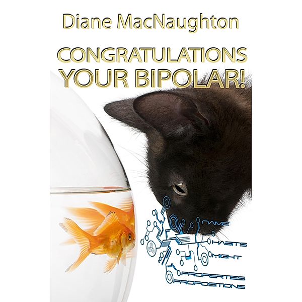 Congratulations Your Bipolar!, Diane MacNaughton