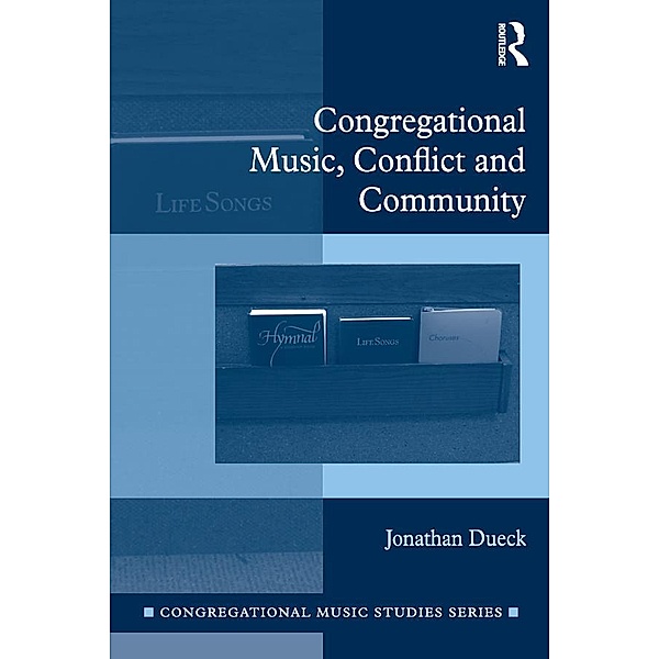 Congregational Music, Conflict and Community, Jonathan Dueck