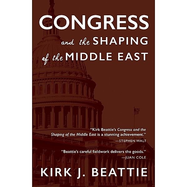 Congress and the Shaping of the Middle East, Kirk Beattie