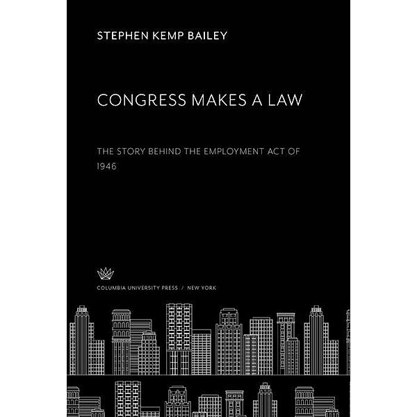 Congress Makes a Law, Stephen Kemp Bailey