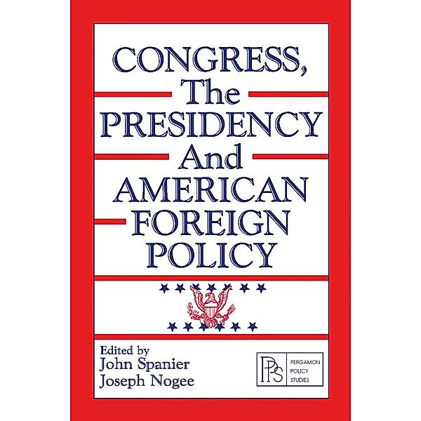 Congress, the Presidency and American Foreign Policy