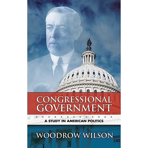 Congressional Government, Woodrow Wilson