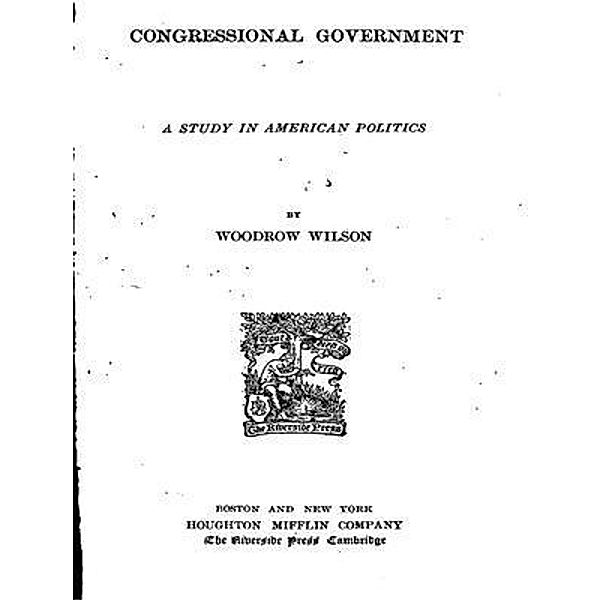 Congressional Government / Spotlight Books, Wilson Woodrow