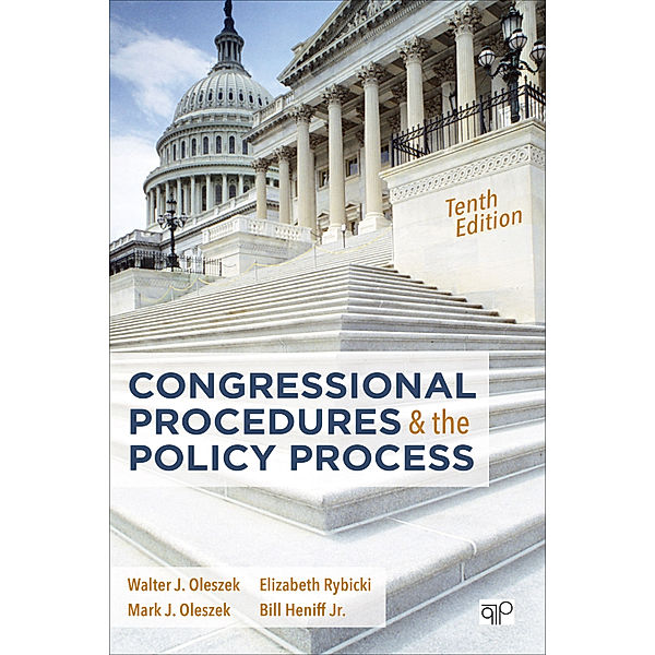 Congressional Procedures and the Policy Process, Walter J. Oleszek, Mark J. Oleszek, Elizabeth E. Rybicki, William A. Heniff