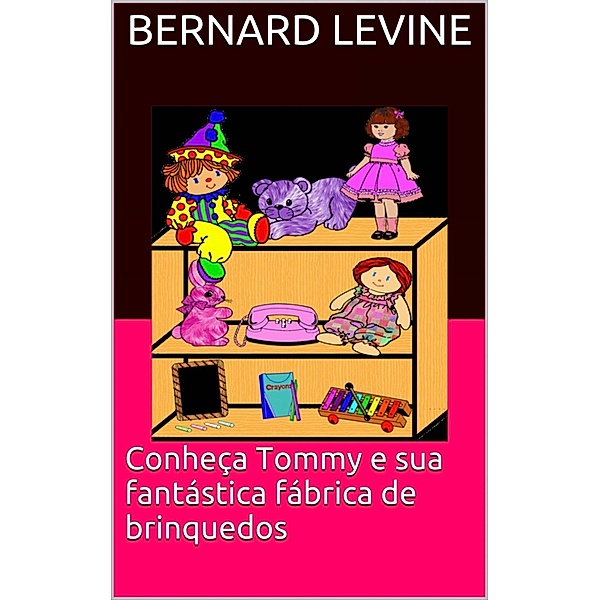 Conheça Tommy e sua fantástica fábrica de brinquedos, Bernard Levine
