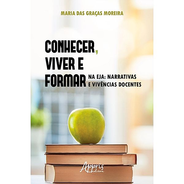 Conhecer, Viver e Formar na EJA: Narrativas e Vivências Docentes, Maria das Graças Moreira