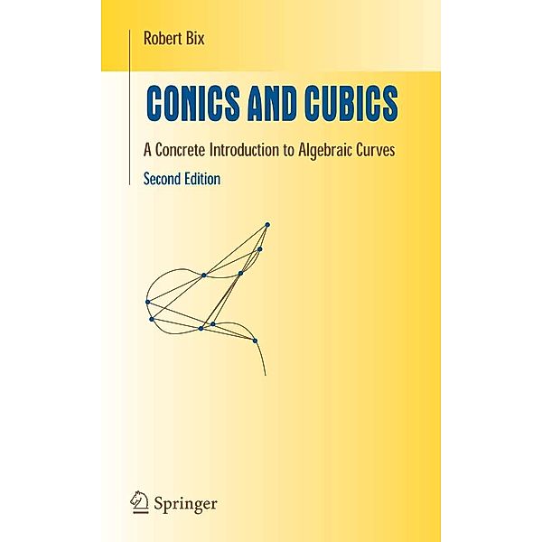 Conics and Cubics / Undergraduate Texts in Mathematics, Robert Bix