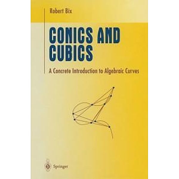 Conics and Cubics / Undergraduate Texts in Mathematics, Robert Bix