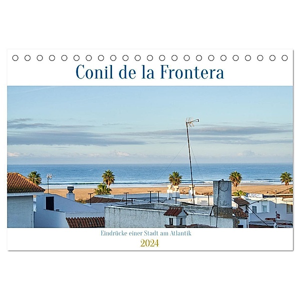 Conil de la Frontera - Eindrücke einer Stadt am Atlantik (Tischkalender 2024 DIN A5 quer), CALVENDO Monatskalender, Petra Spieß