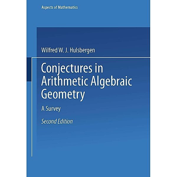 Conjectures in Arithmetic Algebraic Geometry / Aspects of Mathematics Bd.18, Wilfred W. J. Hulsbergen