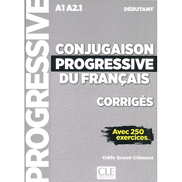 Conjugaison progressive du français, Niveau débutant - 2ème édition, Corrigés, Odile Grand-Clement