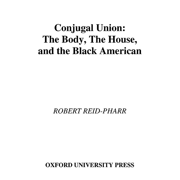 Conjugal Union, Robert F. Reid-Pharr