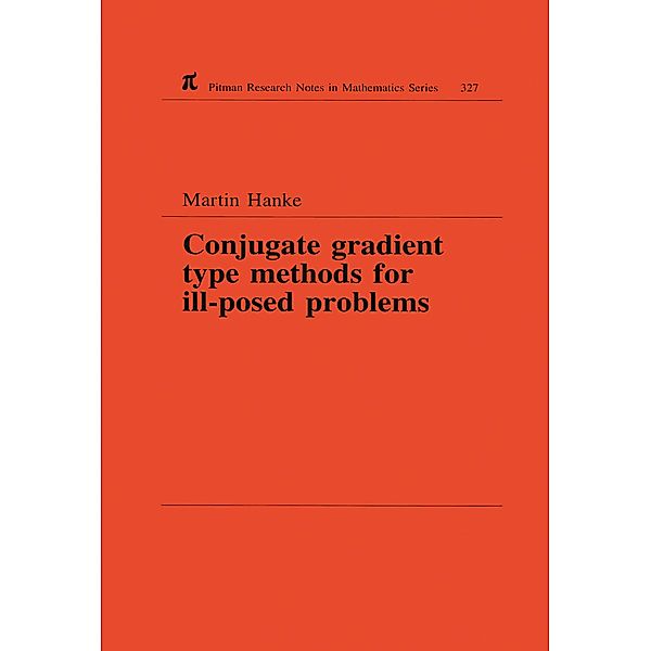Conjugate Gradient Type Methods for Ill-Posed Problems, Martin Hanke