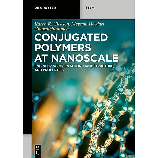 Conjugated Polymers at Nanoscale / De Gruyter STEM, Karen K. Gleason, Meysam Heydari Gharahcheshmeh