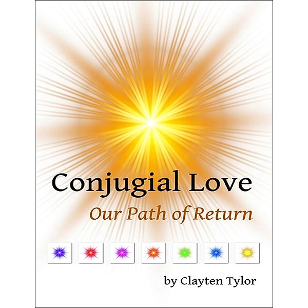 Conjugial Love: Our Path of Return, Clayten Tylor