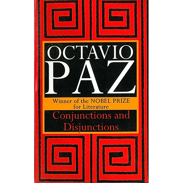 Conjunctions and Disjunctions, Octavio Paz