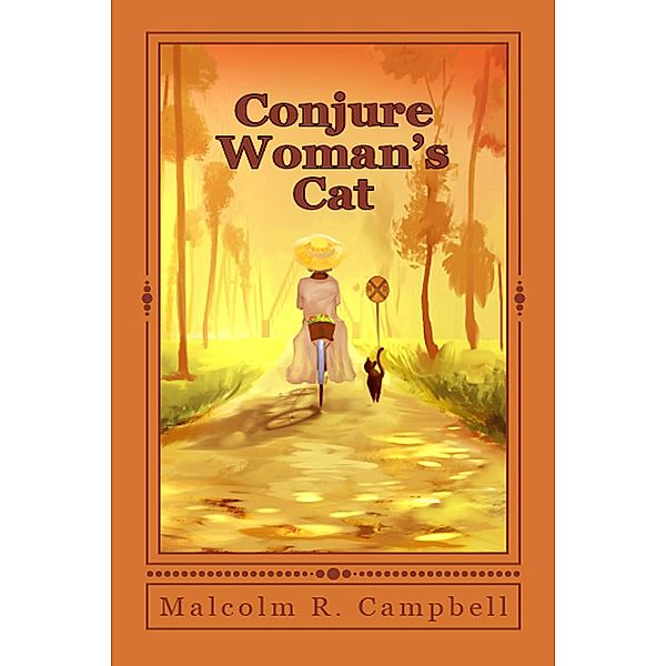Conjure Woman's Cat (Florida Folk Magic Stories, #1) / Florida Folk Magic Stories, Malcolm R. Campbell