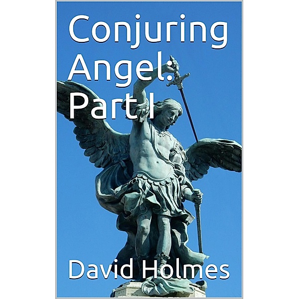 Conjuring Angel: Part I, David Holmes