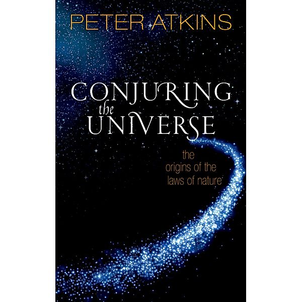 Conjuring the Universe, Peter Atkins