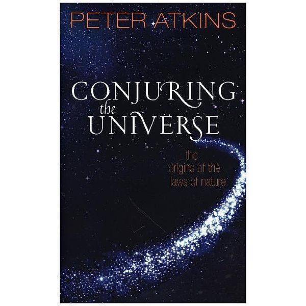 Conjuring the Universe, Peter Atkins