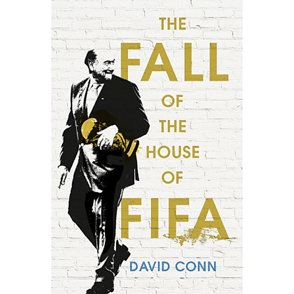 Conn, D: Fall of the House of Fifa, David Conn