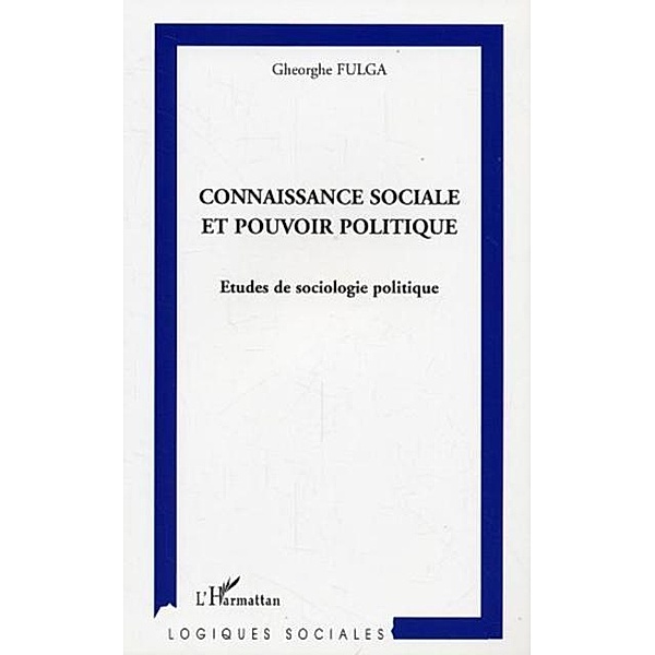 Connaissance sociale et pouvoir politique / Hors-collection, Fulga Gheorghe
