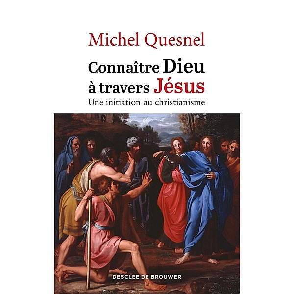 Connaître Dieu à travers Jésus, Michel Quesnel
