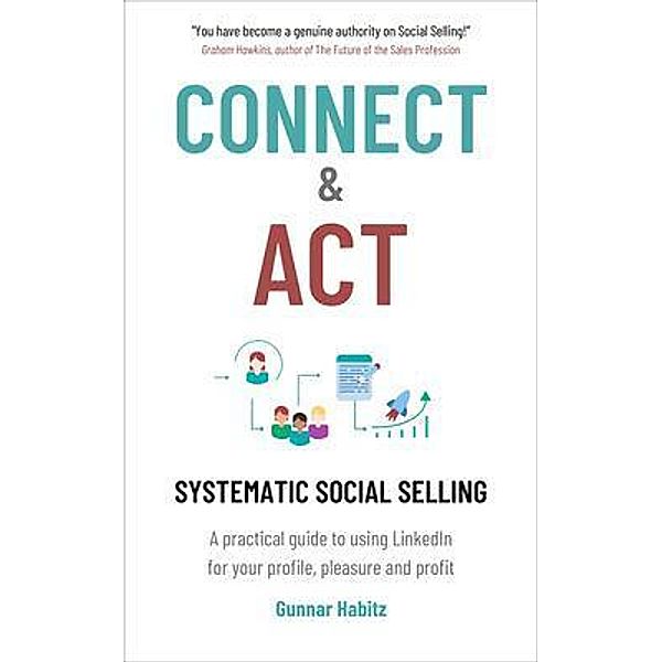 Connect & Act - Systematic Social Selling, Gunnar Habitz