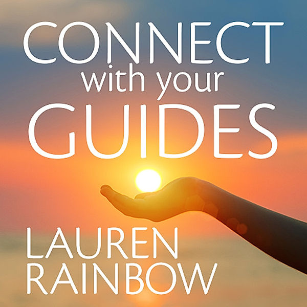 Connect with Your Guides, Lauren Rainbow