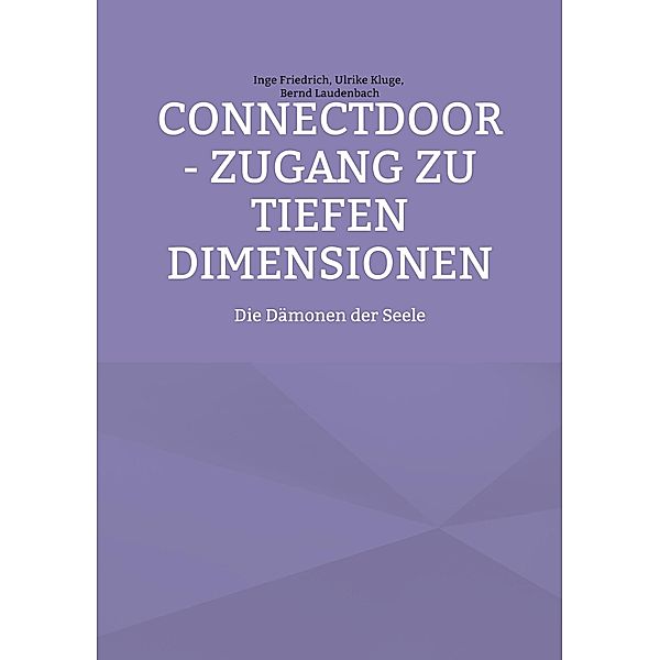 ConnectDoor - Zugang zu tiefen Dimensionen, Inge Friedrich, Ulrike Kluge, Bernd Laudenbach