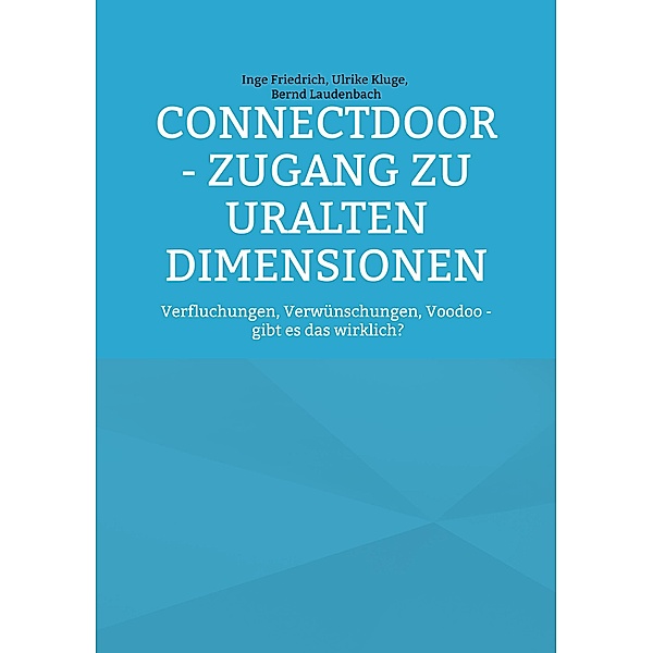 ConnectDoor - Zugang zu uralten Dimensionen, Inge Friedrich, Ulrike Kluge, Bernd Laudenbach