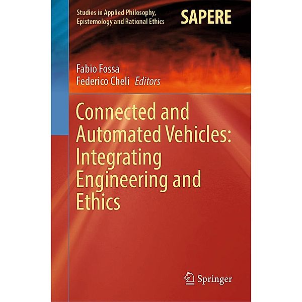 Connected and Automated Vehicles: Integrating Engineering and Ethics / Studies in Applied Philosophy, Epistemology and Rational Ethics Bd.67