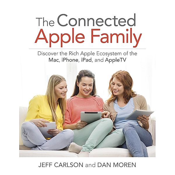 Connected Apple Family, The, Jeff Carlson, Dan Moren