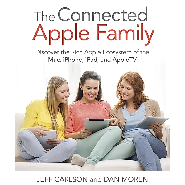 Connected Apple Family, The, Jeff Carlson, Dan Moren