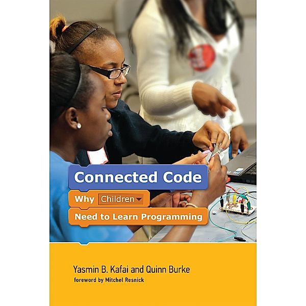 Connected Code / The John D. and Catherine T. MacArthur Foundation Series on Digital Media and Learning, Yasmin B. Kafai, Quinn Burke