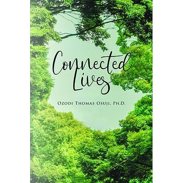 Connected Lives / Rushmore Press LLC, Ph. D. Ozodi Thomas Osuji