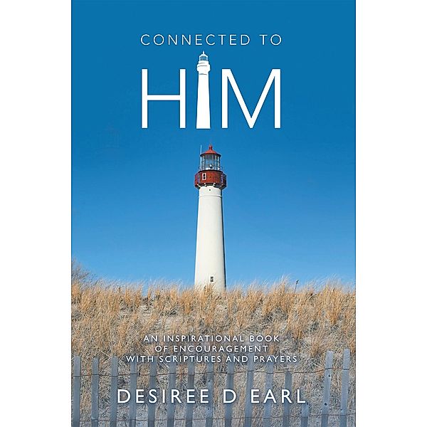 Connected to Him, Desiree D Earl