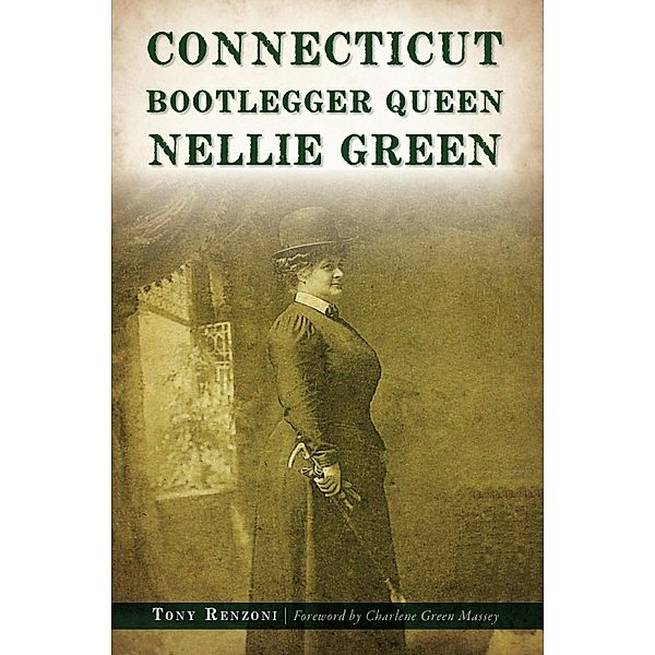 Connecticut Bootlegger Queen Nellie Green, Tony Renzoni