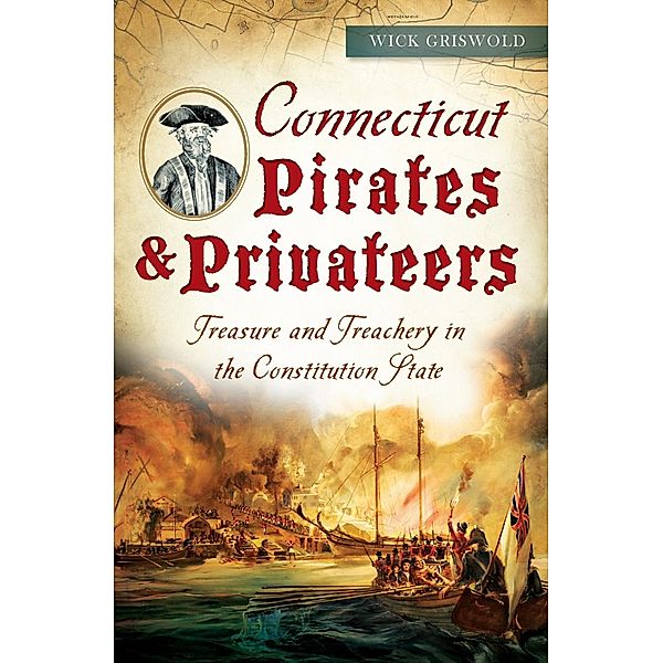 Connecticut Pirates & Privateers, Wick Griswold