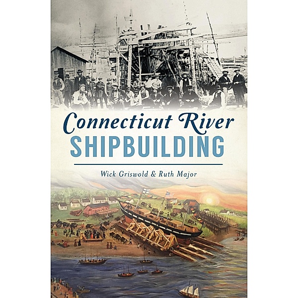 Connecticut River Shipbuilding, Wick Griswold