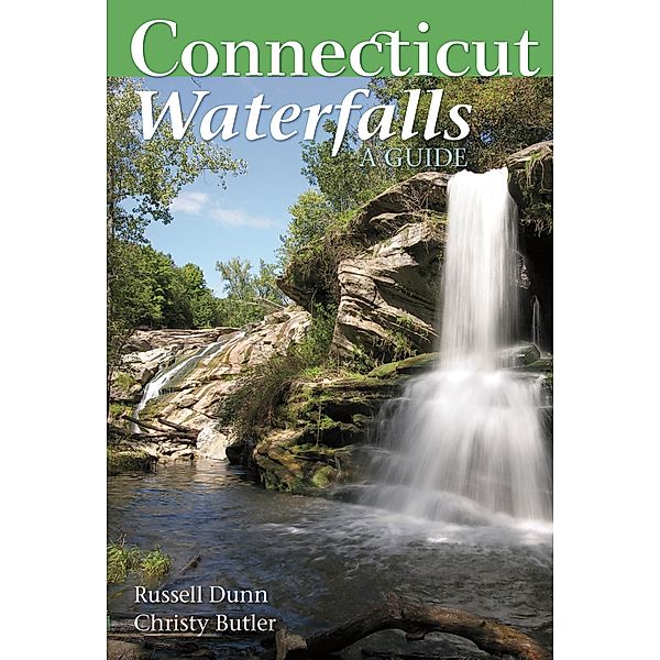 Connecticut Waterfalls: A Guide, Russell Dunn