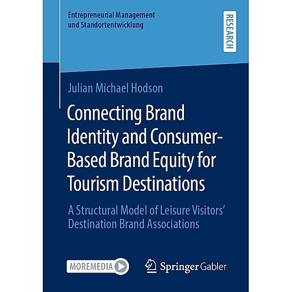 Connecting Brand Identity and Consumer-Based Brand Equity for Tourism Destinations / Entrepreneurial Management und Standortentwicklung, Julian Michael Hodson