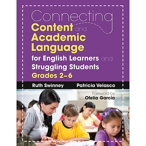 Connecting Content and Academic Language for English Learners and Struggling Students, Grades 2–6, Patricia Velasco, Ruth Swinney