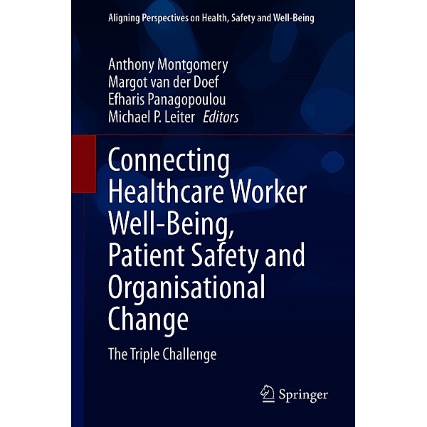 Connecting Healthcare Worker Well-Being, Patient Safety and Organisational Change / Aligning Perspectives on Health, Safety and Well-Being
