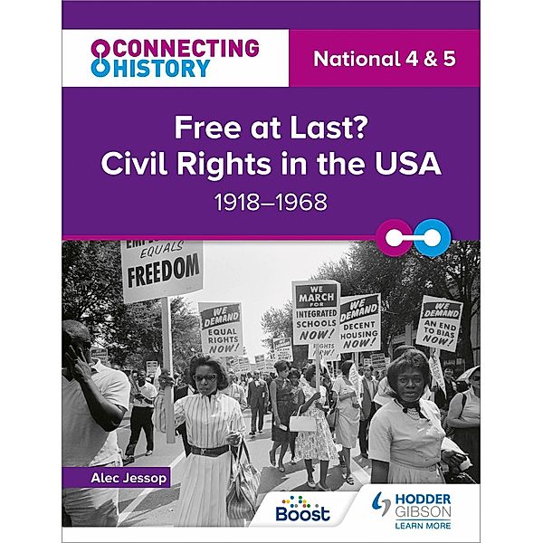 Connecting History: National 4 & 5 Free at last? Civil Rights in the USA, 1918-1968, Alec Jessop