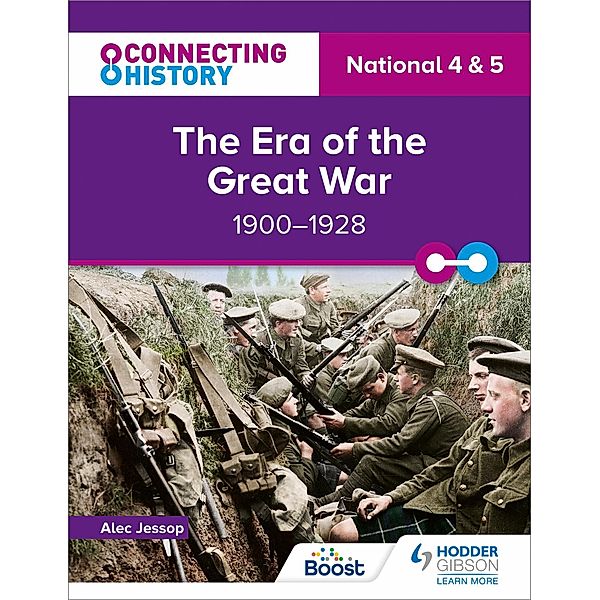 Connecting History: National 4 & 5 The Era of the Great War, 1900-1928, Alec Jessop